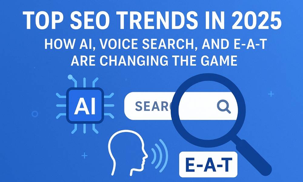 Top SEO Trends in 2025 How AI, Voice Search, and E-E-A-T
